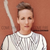 Natalia Zukerman - Come Thief, Come Fire